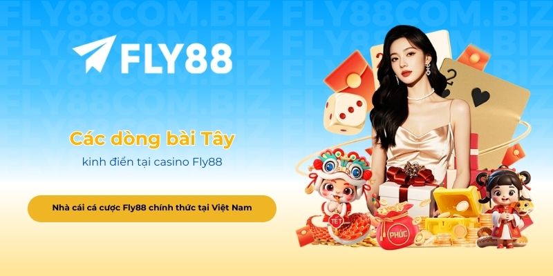 Các dòng bài Tây kinh điển tại casino Fly88