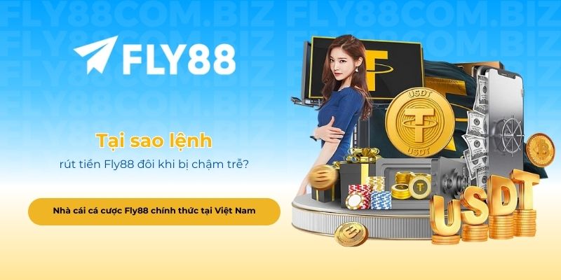 Tại sao lệnh rút tiền Fly88 đôi khi bị chậm trễ