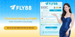 Thủ thuật đăng ký Fly88 thành công 100% trong 30 giây